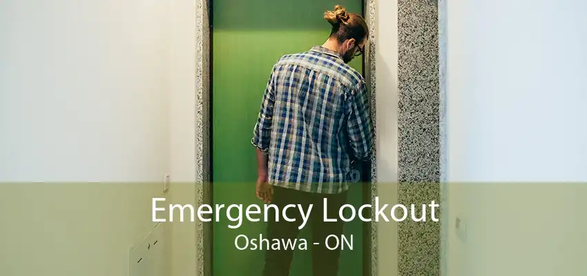 Emergency Lockout Oshawa - ON