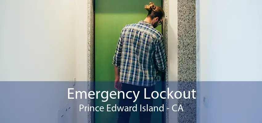 Emergency Lockout Prince Edward Island - CA