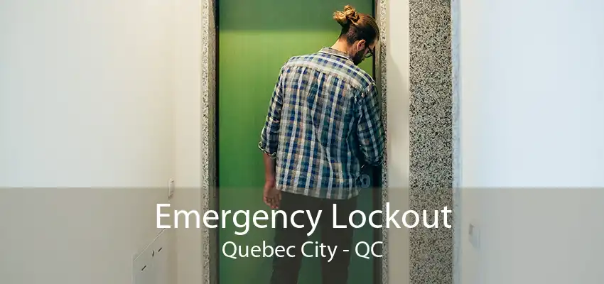 Emergency Lockout Quebec City - QC