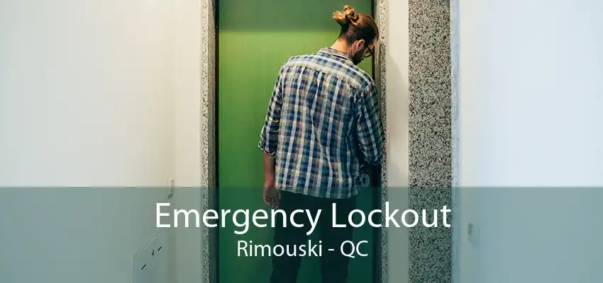 Emergency Lockout Rimouski - QC