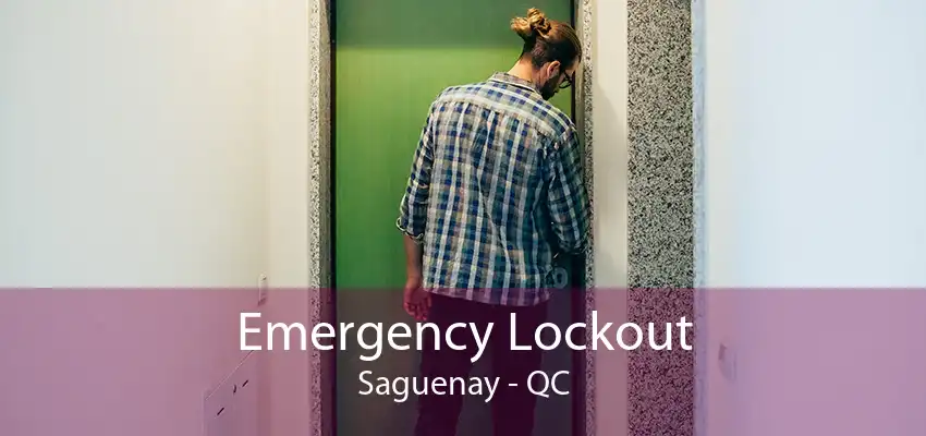 Emergency Lockout Saguenay - QC