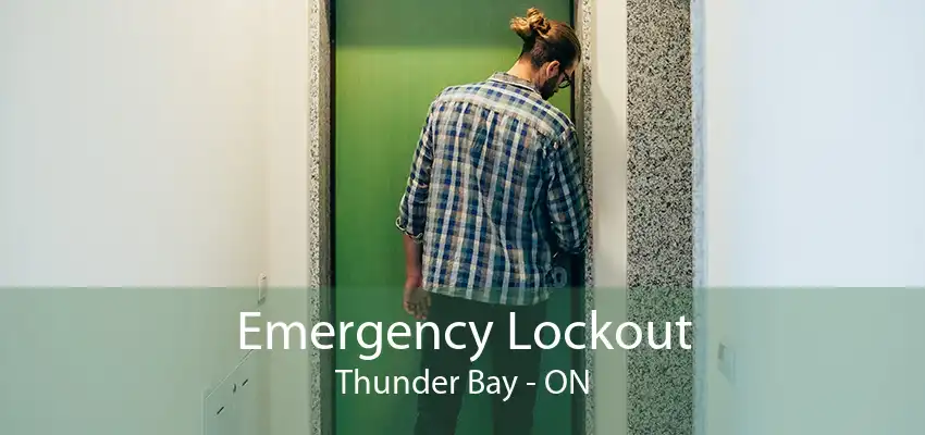 Emergency Lockout Thunder Bay - ON