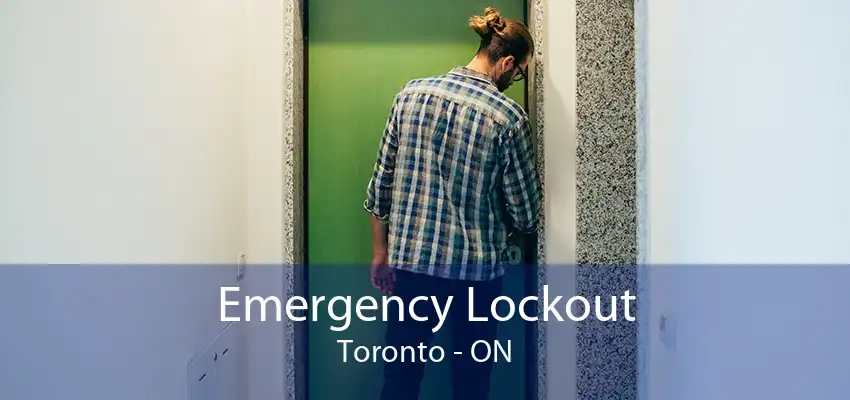 Emergency Lockout Toronto - ON