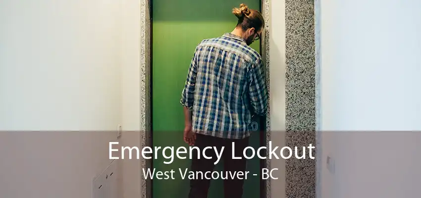 Emergency Lockout West Vancouver - BC