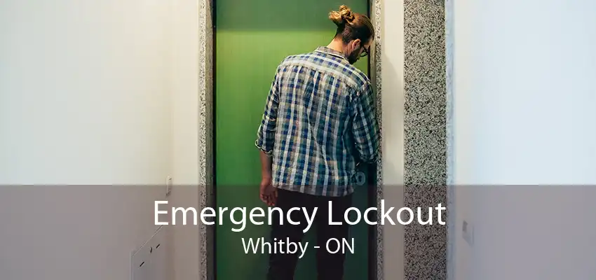 Emergency Lockout Whitby - ON