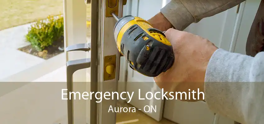 Emergency Locksmith Aurora - ON