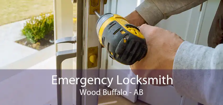 Emergency Locksmith Wood Buffalo - AB