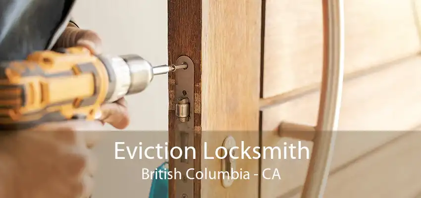 Eviction Locksmith British Columbia - CA