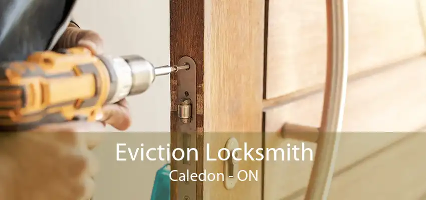 Eviction Locksmith Caledon - ON