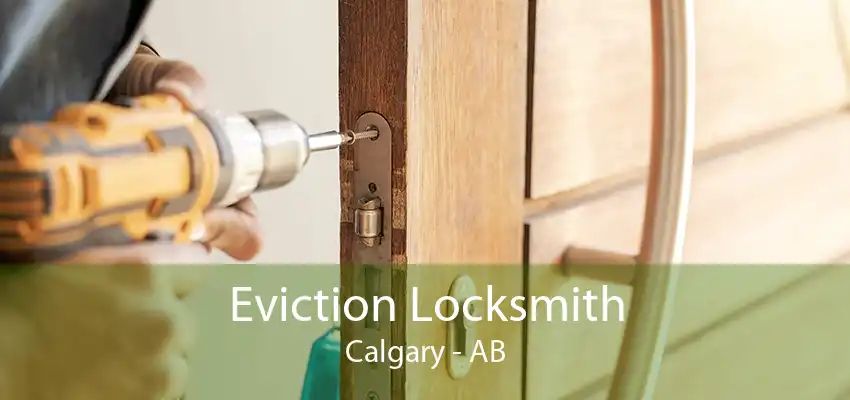 Eviction Locksmith Calgary - AB