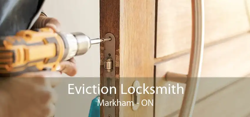 Eviction Locksmith Markham - ON