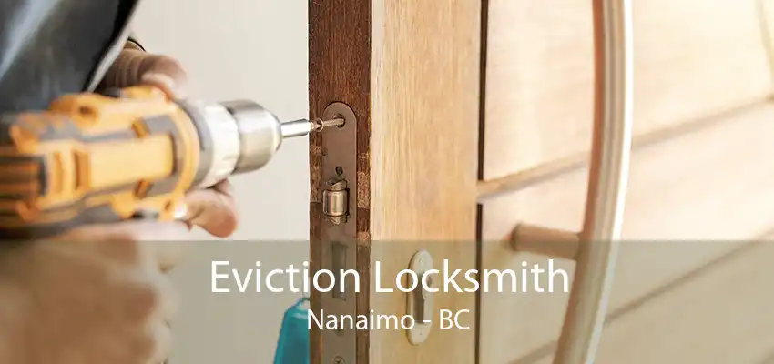 Eviction Locksmith Nanaimo - BC