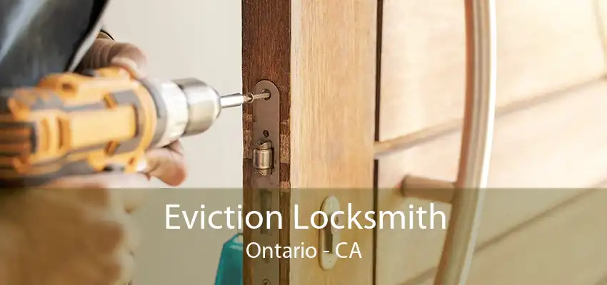 Eviction Locksmith Ontario - CA