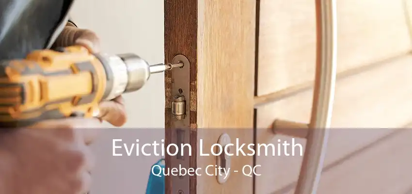 Eviction Locksmith Quebec City - QC