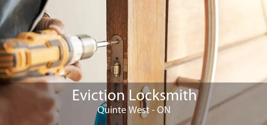 Eviction Locksmith Quinte West - ON