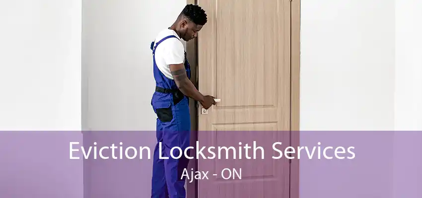 Eviction Locksmith Services Ajax - ON