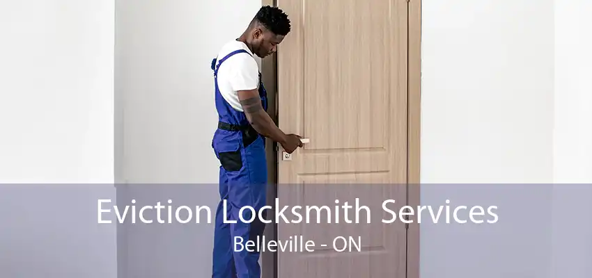 Eviction Locksmith Services Belleville - ON