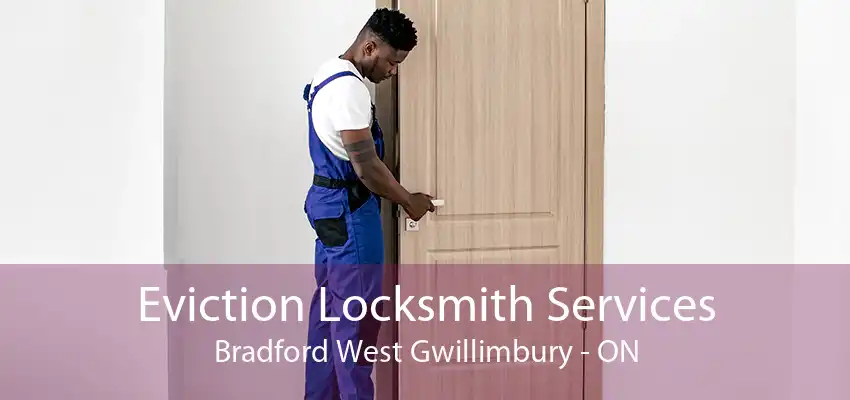 Eviction Locksmith Services Bradford West Gwillimbury - ON