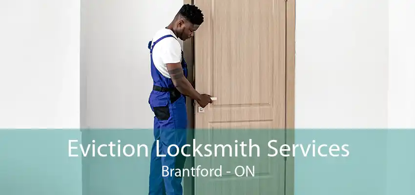 Eviction Locksmith Services Brantford - ON