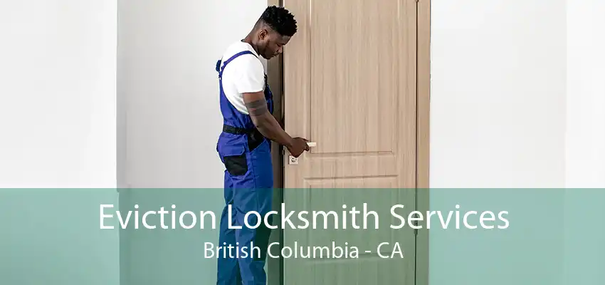 Eviction Locksmith Services British Columbia - CA