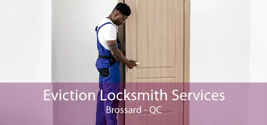 Eviction Locksmith Services Brossard - QC