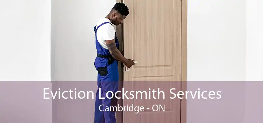 Eviction Locksmith Services Cambridge - ON