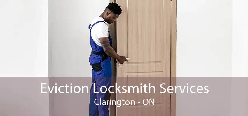 Eviction Locksmith Services Clarington - ON