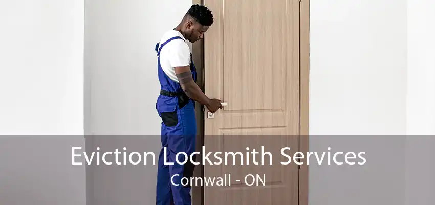 Eviction Locksmith Services Cornwall - ON