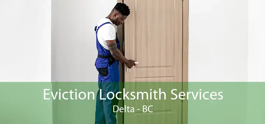 Eviction Locksmith Services Delta - BC