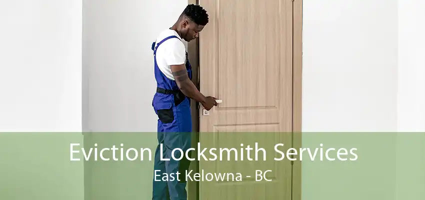 Eviction Locksmith Services East Kelowna - BC