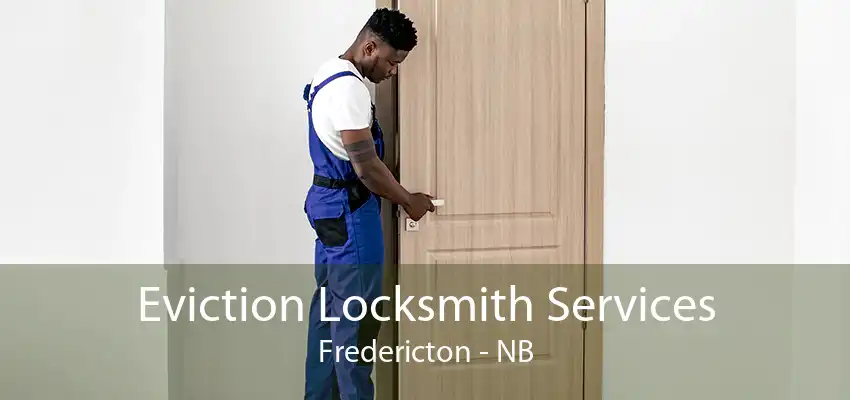 Eviction Locksmith Services Fredericton - NB