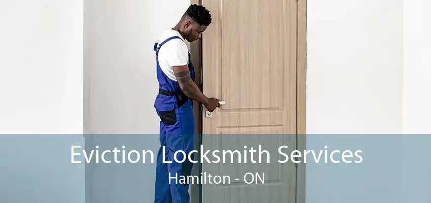 Eviction Locksmith Services Hamilton - ON