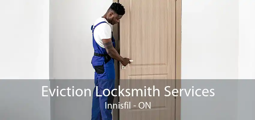 Eviction Locksmith Services Innisfil - ON