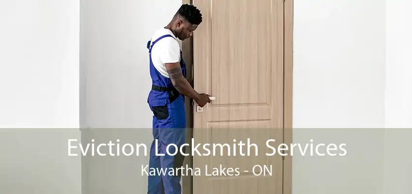 Eviction Locksmith Services Kawartha Lakes - ON