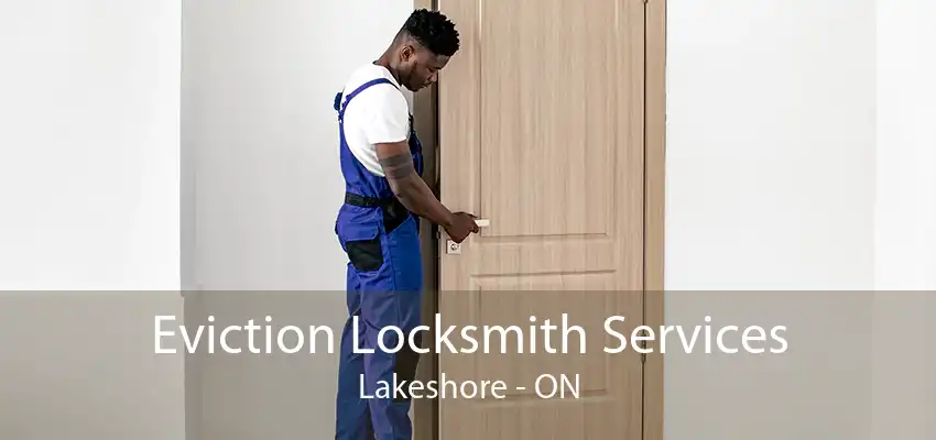 Eviction Locksmith Services Lakeshore - ON