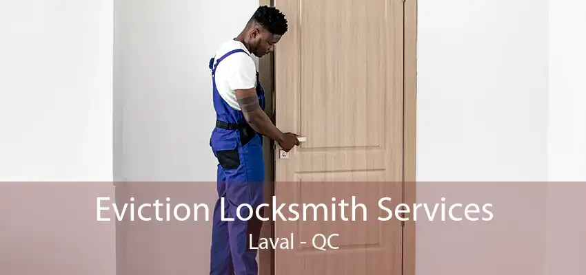 Eviction Locksmith Services Laval - QC