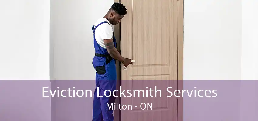 Eviction Locksmith Services Milton - ON