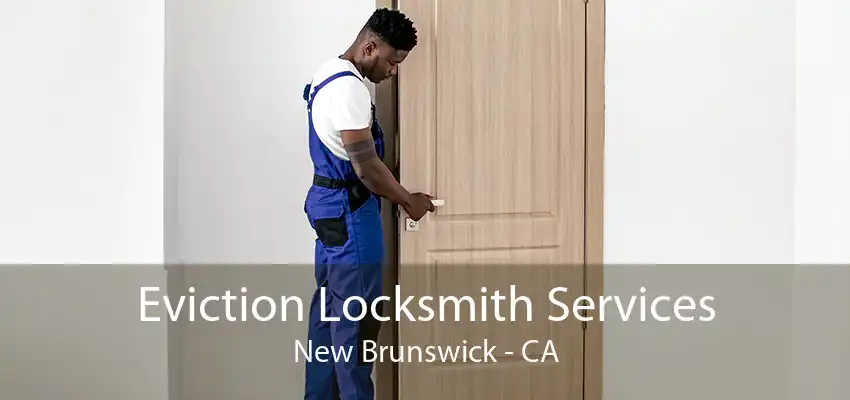 Eviction Locksmith Services New Brunswick - CA