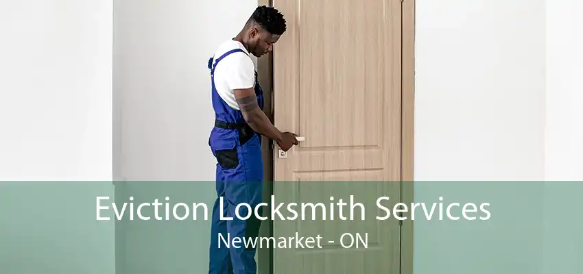 Eviction Locksmith Services Newmarket - ON