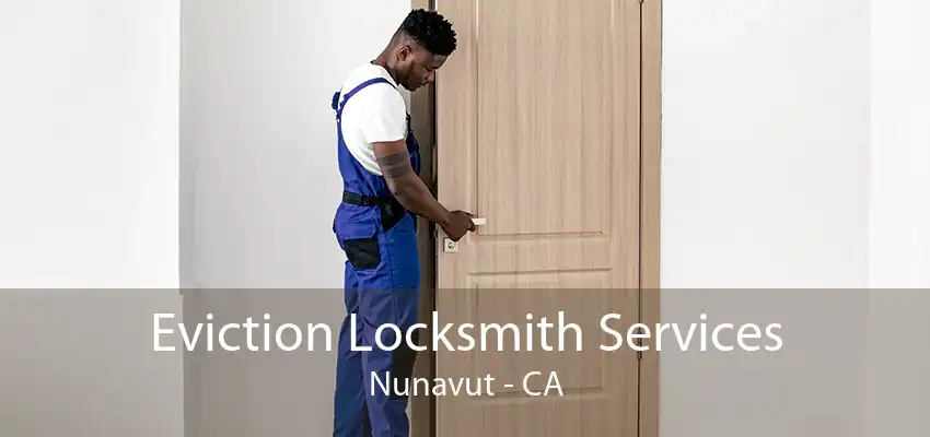 Eviction Locksmith Services Nunavut - CA