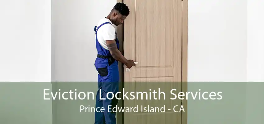 Eviction Locksmith Services Prince Edward Island - CA