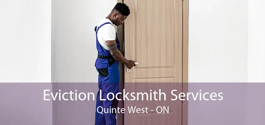 Eviction Locksmith Services Quinte West - ON