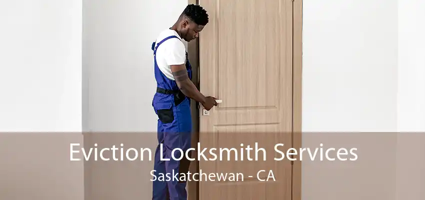 Eviction Locksmith Services Saskatchewan - CA