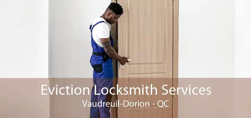 Eviction Locksmith Services Vaudreuil-Dorion - QC