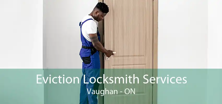 Eviction Locksmith Services Vaughan - ON