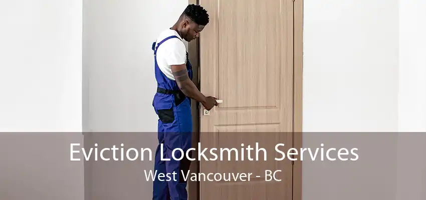 Eviction Locksmith Services West Vancouver - BC