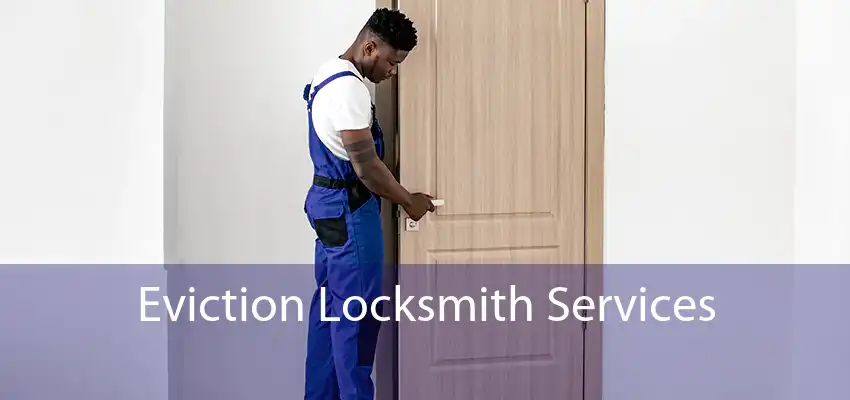 Eviction Locksmith Services 