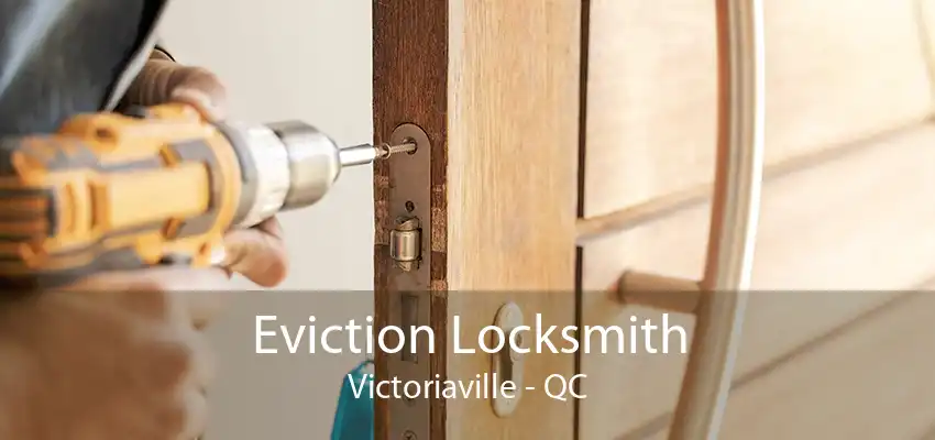 Eviction Locksmith Victoriaville - QC