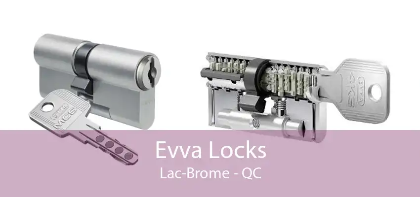 Evva Locks Lac-Brome - QC