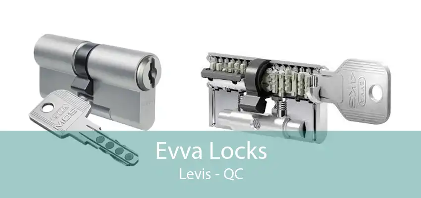 Evva Locks Levis - QC